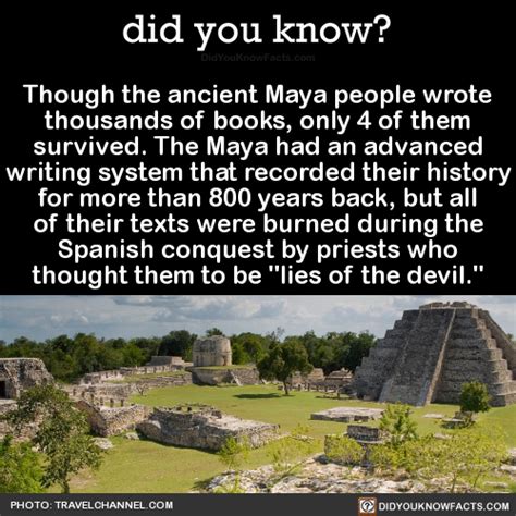 Though The Ancient Maya People Wrote Thousands Of Books Only 4 Of