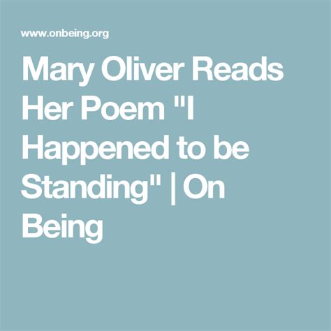 Mary Oliver Reads Her Poem I Happened To Be Standing On Being