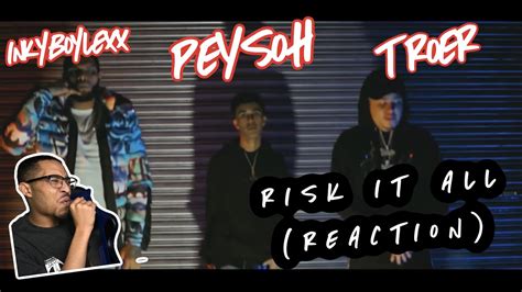 Peysoh Risk It All Ft Inkyboylexx And Torer “reaction” Youtube