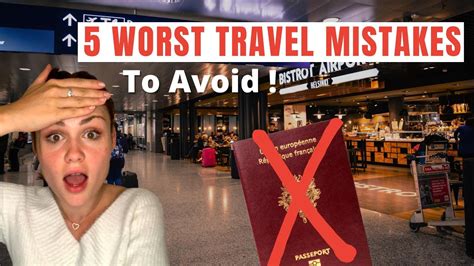 the 5 worst travel mistakes to not make how to avoid these mistakes on your next trips youtube
