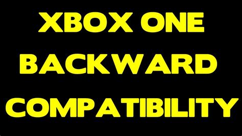 Xbox One Backward Compatibility Play Xbox 360 Games On Xbox One