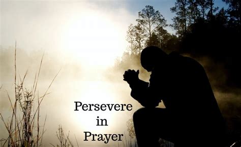 How To Persevere In Prayer In Todays World Strength With Dignity