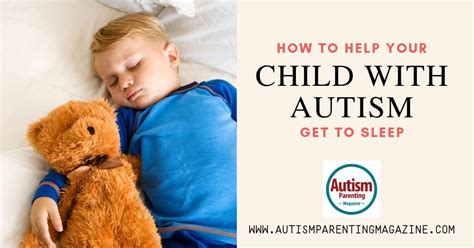 How To Help Your Child With Autism Get To Sleep Autism Parenting Magazine