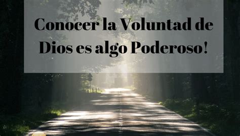 Conocer La Voluntad De Dios Es Algo Poderoso Iglesia Cristiana Dos