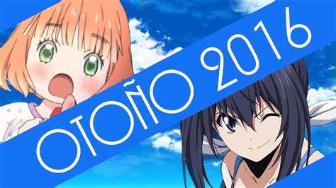 Mi Lista Temporada Anime Otoño 2016 Octubre Parte 2