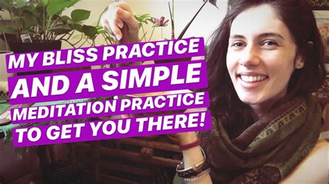 My Bliss Practice And A Simple Meditation Practice To Get You There