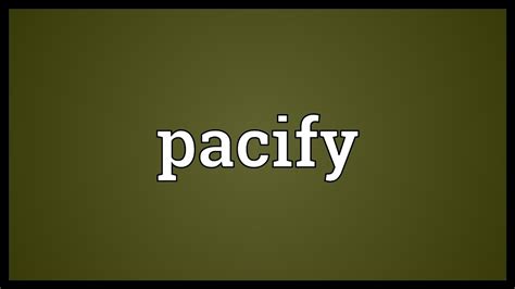 Pacify Meaning Youtube