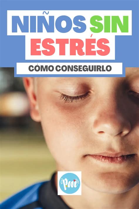 10 Actividades Para Reducir El Estrés En Los Niños Poder Mamá