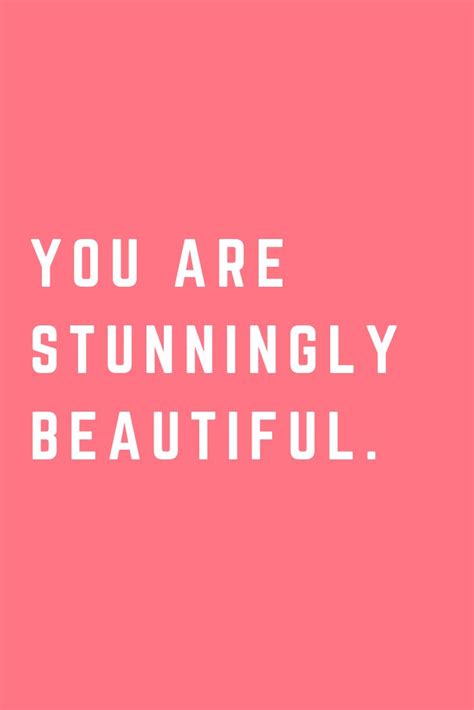 You Are Stunningly Beautiful Self Image Quotes Gorgeous Quotes