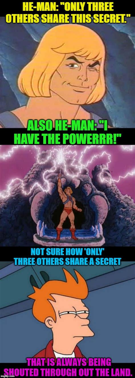 Every Time We Watch He Man This Is The Discussion I Get From My Kids