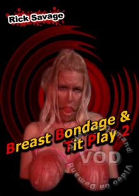 Rick Savage Breast Bondage Tit Play 2 Streaming Video At FreeOnes