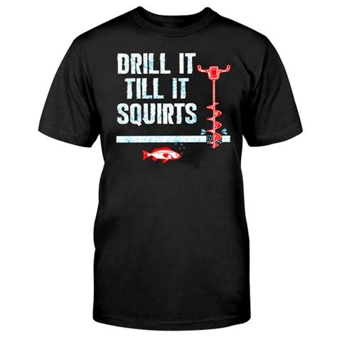 Drill It Till It Squirts Classic T Shirt Funny T Shirt Etsy