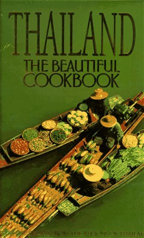 Fun and interesting books that are practical and helpful for anyone interested in thailand. Thailand: The Beautiful Cookbook: Authentic Recipes from ...