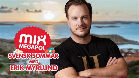 Svensk Sommar Med Erik Myrlund Senaste Episoder Lyssna Nu På Mix Megapol
