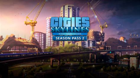 购买 Cities Skylines Season Pass 2 Microsoft Store Zh Cn