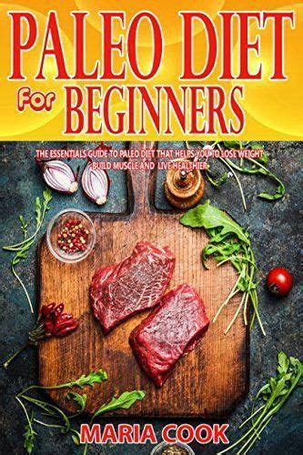 Paleo Diet For Beginners The Essentials Guide To Paleo Diet That Helps