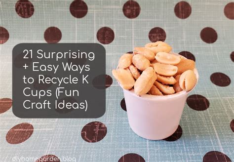 21 Surprising Easy Ways To Recycle K Cups Fun Craft Ideas