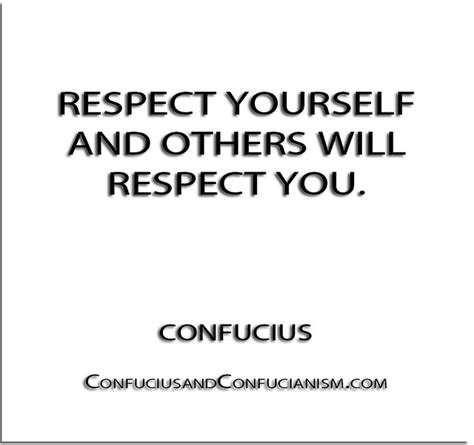 Respect Yourself And Others Will Respect You Confucius Flickr