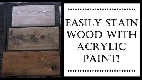 Easy Way To Stain Wood Using Acrylic Paint Youtube