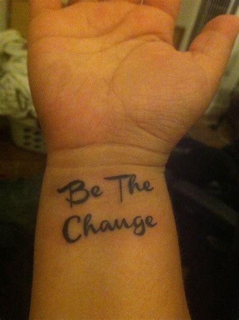 Be The Change Word Tattoos Tattoo Quotes Tattoos