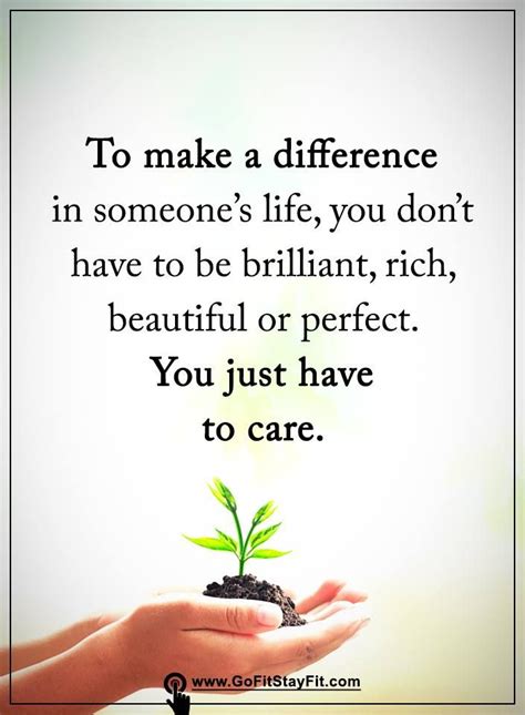 To Make A Difference In Someones Life You Dont Have To Be Brilliant