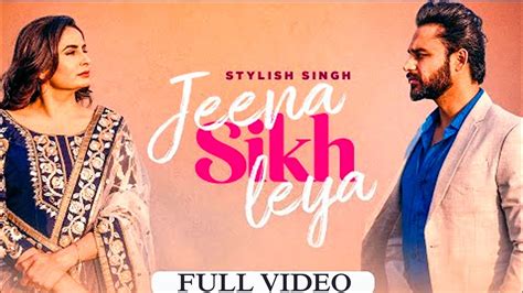 Jeena Sikh Leya Full Video Stylish Singh Ullumanati Latest