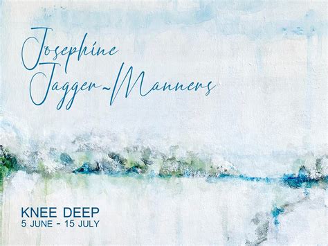 Knee Deep By Josephine Jagger Manners Attraction Tour