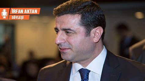 Check spelling or type a new query. Selahattin Demirtaş: HDP ile aramda en küçük ideolojik ...