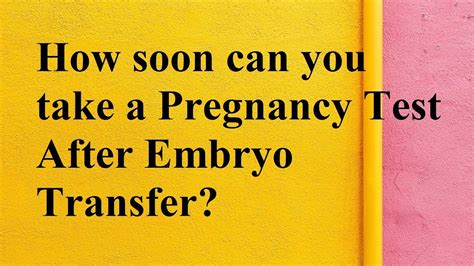 How Soon Can You Take A Pregnancy Test After Embryo Transfer Meet