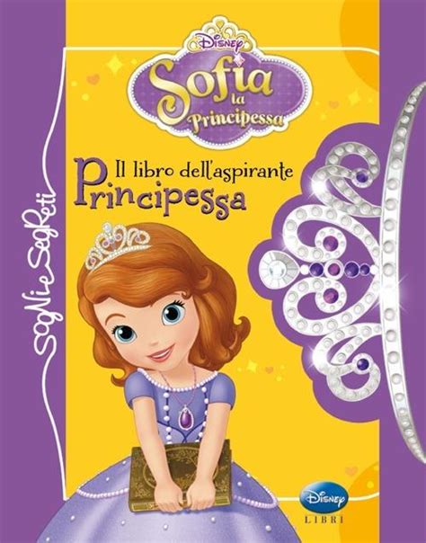 Il Libro Dellaspirante Principessa Sofia La Principessa Ediz