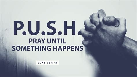 Push Pray Until Something Happens Faithlife Sermons