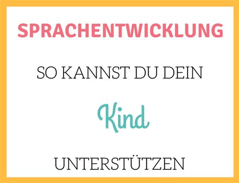 Einfache test können aufschluss darüber geben, ob vielleicht organische ursachen vorliegen. So Kannst Du Die Sprachentwicklung Deines Kindes Liebevoll ...