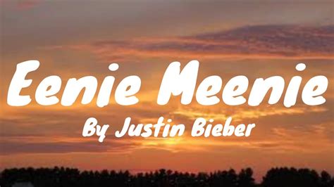 Eenie Meenie Lyrics Justin Bieber Youtube