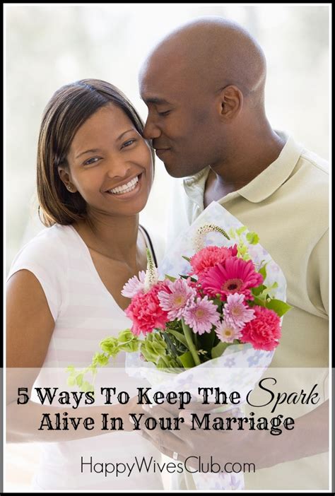 Ways To Keep The Spark Alive In Your Marriage Happy Wives Club