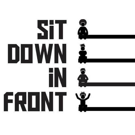 sit down in front