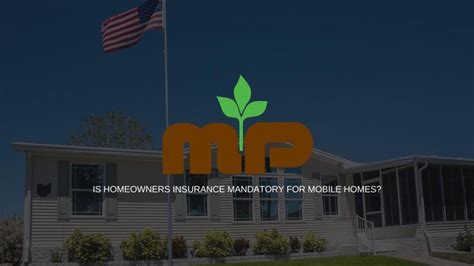 Is Homeowners Insurance Mandatory For Mobile Homes Mandp Insurance