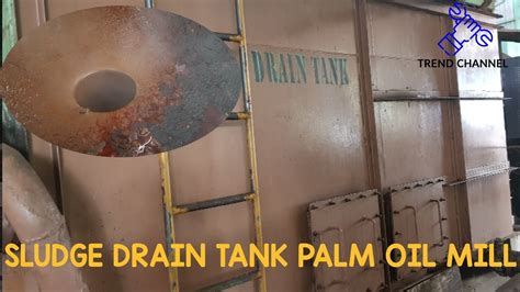 Sludge Drain Tank Palm Oil Mill Youtube