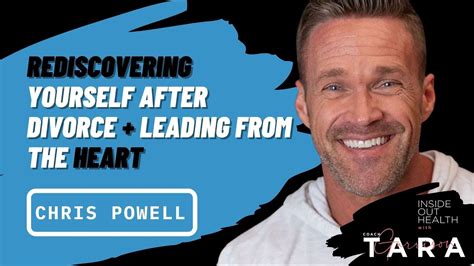 chris powell rediscovering yourself after divorce leading from the heart youtube