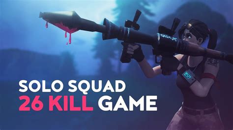 Solo Vs Squad 26 Kill Win Fortnite Battle Royale Youtube