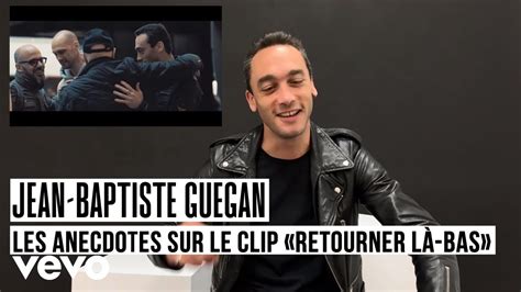 Jean Baptiste Guégan Retourner La Bas - Jean-Baptiste Guegan - Les anecdotes sur le clip de « Retourner là-bas