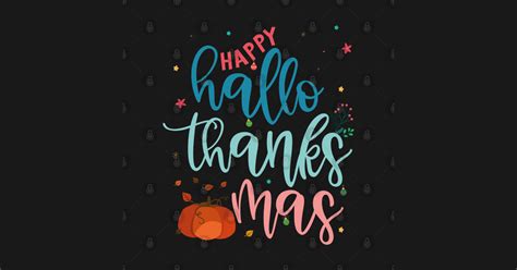 Happy Hallothanksmas Halloween Thanksgiving Xmas Happy Hallothanksmas Tank Top Teepublic