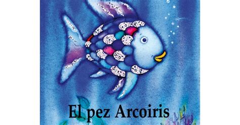 Arcoiris es el pez más hermoso del océano, con sus preciosas escamas de mil colores. El Cuento de Lola: EL PEZ ARCOIRIS