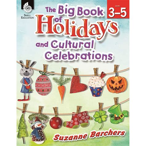 The Big Book Of Holidays And Cultural Celebrations Book Grades 3 5