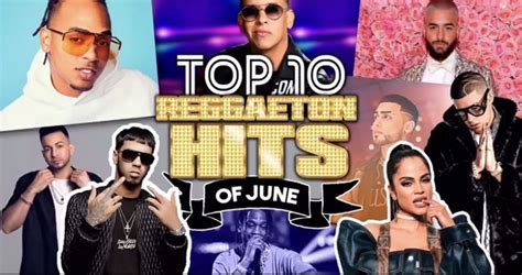 Top Ten Reggaeton Hits Of June Latinolife