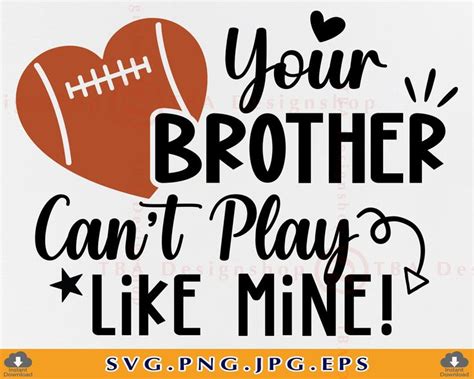 a football svg file with the words your brother can t play like mine