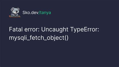 Fatal Error Uncaught Typeerror Mysqli Fetch Object Forum Coding