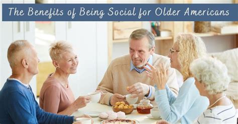 The Benefits Of Being Social For Older Americans Advanced Hearing