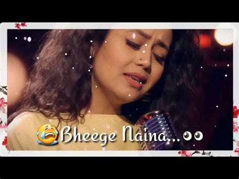 Naina Sad Version By Neha Kakkar Whatsapp Status Video YouTube