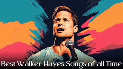 Best Walker Hayes Songs Of All Time Top 10 Timeless Melodies Fes