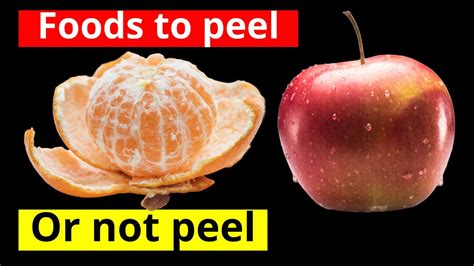 Top 3 Fruits And Vegetables You Shouldnt Peel And 4 You Should Youtube